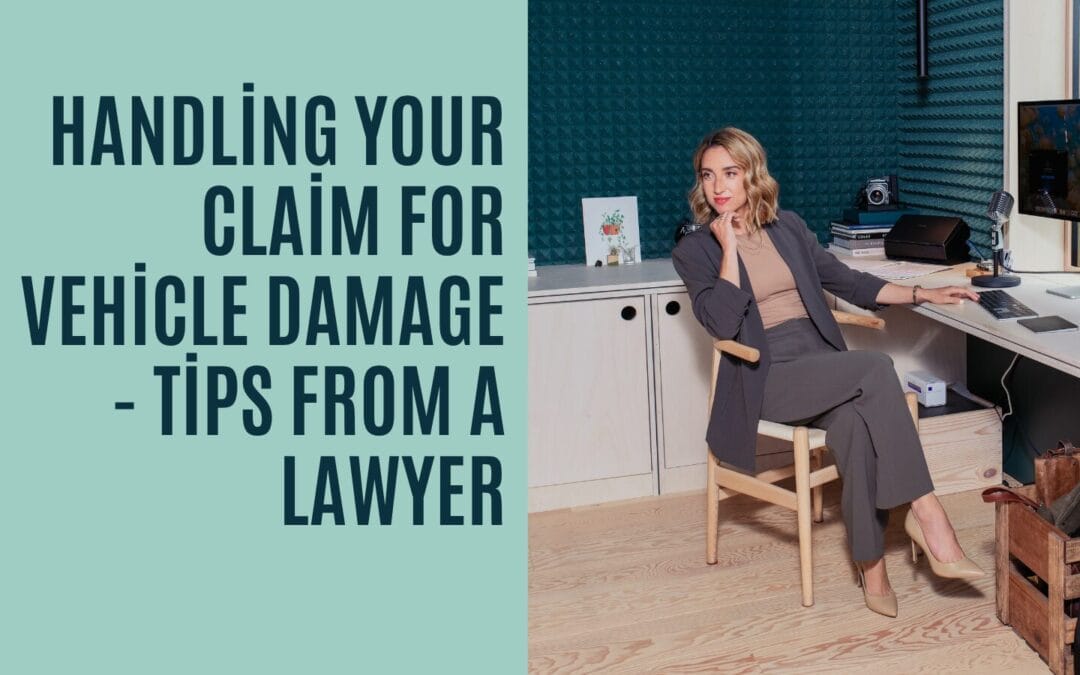 Handling Your Claim for Vehicle Damage